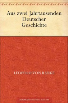 Aus Zwei Jahrtausenden Deutscher Geschichte - Leopold von Ranke