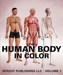 The Human Body In Color Volume 1 - Speedy Publishing