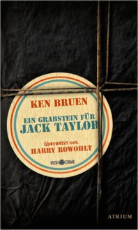 Ein Grabstein für Jack Taylor - Ken Bruen