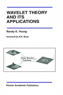 Wavelet Theory and Its Applications - Randy K. Young