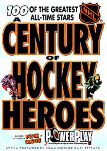 Century of Hockey Heroes - James Duplacey, Eric Zweig, Gary Bettman