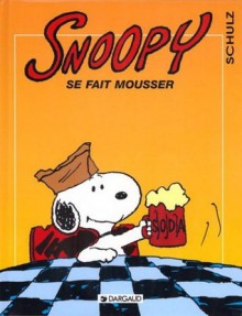 Snoopy, tome 26 : Snoopy se fait mousser - Charles M. Schulz