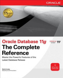 Oracle Database 11g The Complete Reference (Oracle Press) - Kevin Loney