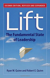 Lift: The Fundamental State of Leadership - Ryan W. Quinn, Robert E. Quinn