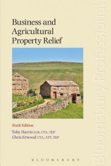 Business and Agricultural Property Relief: (Sixth Edition) - Toby Harris, Chris Erwood