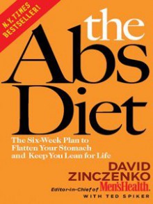 The Abs Diet: The Six-Week Plan to Flatten Your Stomach and Keep You Lean for Life - Ted Spiker, David Zinczenko