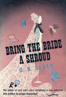 Bring the Bride a Shroud - D.B. Olsen