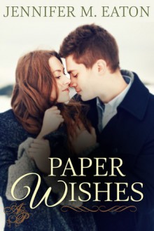 Paper Wishes - Jennifer M. Eaton