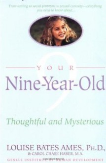 Your Nine Year Old: Thoughtful and Mysterious - Louise Bates Ames, Carol Chase Haber