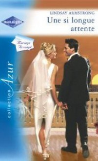 Une si longue attente (harlequin azur, #2647) - Lindsay Armstrong