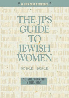 JPS Guide to Jewish Women: 600 b.c.e.-1900c.e. - Emily Taitz, Sondra Henry, Cheryl Tallan