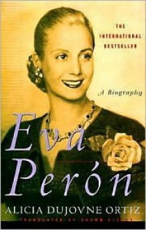 Eva Perón - Alicia Dujovne Ortiz