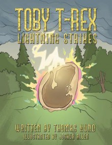 Toby T-Rex: Lightning Strikes - Thomas Hund