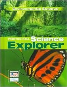 Prentice Hall Science Explorer: Environmental Science - Marylin Lisowski, Ioannis Miaoulis, Martha Cyr