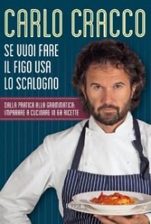 Se vuoi fare il figo usa lo scalogno - Carlo Cracco