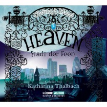 Heaven: Stadt der Feen - Christoph Marzi, Katharina Thalbach, Lübbe Audio