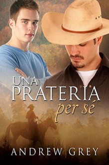 Una prateria per sé (Storie della prateria Vol. 5) - Andrew Grey, Ernesto Pavan