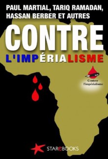 Mali : contre l'impérialisme (Contrer l'impérialisme) - Paul Martial, Tariq Ramadan, Hassan Berber