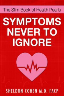 The Slim Book of Health Pearls: Symptoms Never to Ignore - Sheldon Cohen, Keana Texeira