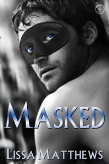 Masked (Masked, #1) - Lissa Matthews