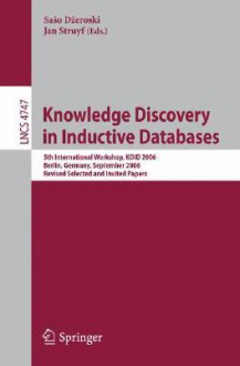 Knowledge Discovery in Inductive Databases - Jan Struyf, Saso Dzeroski