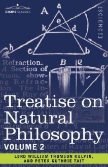 Treatise on Natural Philosophy: Volume 2 - William Thomson Kelvin, Peter Guthrie Tait