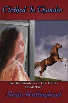 Clothed in Thunder (In the Shadow of the Cedar, #2) - Sheila Hollinghead