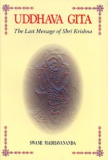 Uddhava Gita - The Last Message of Shri Krishna - Anonymous, Swami Madhavananda