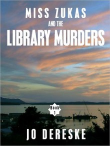 Miss Zukas and the Library Murders (A Miss Zukas Mystery #1) - Jo Dereske