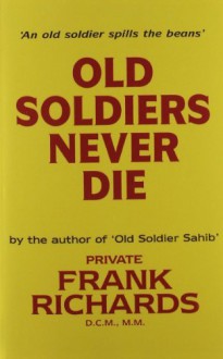 Old Soldiers Never Die. by Frank Richards (2009-02-13) - Frank Richards