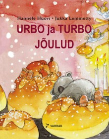 Urbo ja Turbo jõlud - Hannele Huovi, Jukka Lemmetty, Mare Ollisaar