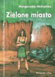 Zielone miasto - Małgorzata Michalska