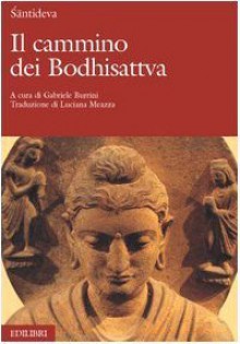 Il cammino dei Bodhisattva - Śāntideva, Gabriele Burrini, Luciana Meazza