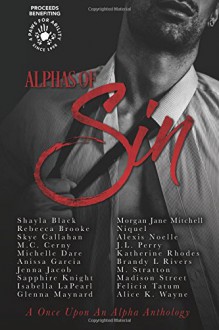 Alphas of Sin - Shayla Black, Skye Callahan, M.C. Cerny, Lillian Cartier, Michelle Dare, Anissa Garcia, Jenna Jacob, Sapphire Knight, Glenna Maynard, Morgan Jane Mitchell, Niquel, Alexis Noelle, J.L. Perry, Katherine Rhodes, Brandy L. Rivers, M. Stratton, Madison Street, Felicia Tatum, Is