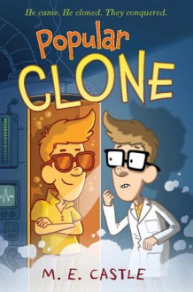 Popular Clone: The Clone Chronicles #1 - M.E. Castle