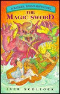 The Magic Sword - Jack Scoltock