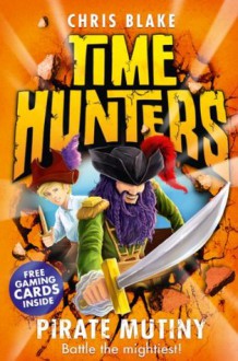 Pirate Mutiny (Time Hunters, Book 5) - Chris Blake