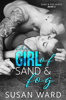 The Girl of Sand & Fog (Sand & Fog Series Book 2) - Susan Ward, Andrea McKay, Sara Eirew