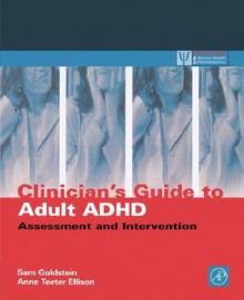 Clinicians' Guide to Adult ADHD: Assessment and Intervention (Practical Resources for the Mental Health Professional) (Practical Resources for the Mental Health Professional) - Anne Teeter Ellison