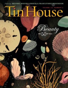 Tin House Special 50th Issue: Beauty: 13 - Win McCormack, Rob Spillman, Lee Montgomery, Holly MacArthur