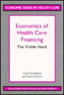 Economics Of Health Care Financing: The Visible Hand - Cam Donaldson, Karen Gerard