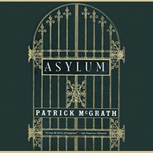 Asylum - Patrick McGrath, Ian McKellen, Inc. Blackstone Audio