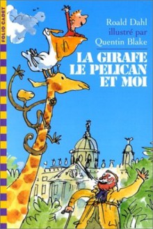 La Girafe, le Pélican et moi - Quentin Blake, Roald Dahl