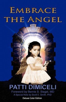 Embrace the Angel - Patti DiMiceli, Alison Kelly, Scott Smith