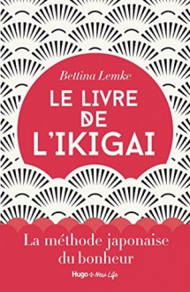 Le livre de l'ikigai - Bettina Lemke