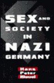 Sex and Society in Nazi Germany - Hans Bleuel, Heinrich Fraenkel, J. Brownjohn