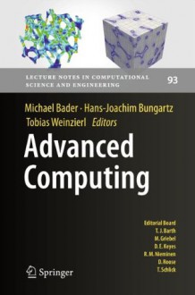 Advanced Computing (Lecture Notes in Computational Science and Engineering) - Michael Bader, Hans-Joachim Bungartz, Tobias Weinzierl