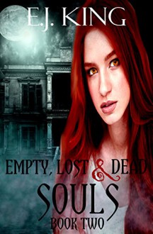 Empty, Lost, & Dead Souls (Dark Souls (Soul Hunters) Book 2) - E.J. King