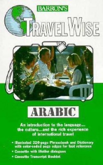 Travel Wise: Arabic: Book/Cassette Package [With Script Booklet and 80-90 Minute Cassette] - Barron's Publishing