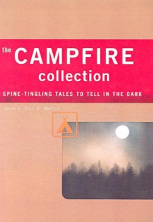 The Campfire Collection: Spine-Tingling Stories to Tell in the Dark - Eric Martin